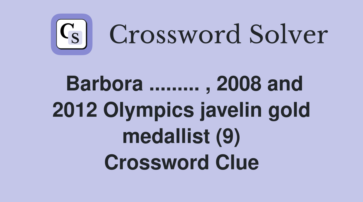 Barbora...... , 2008 and 2012 Olympics javelin gold medallist (9